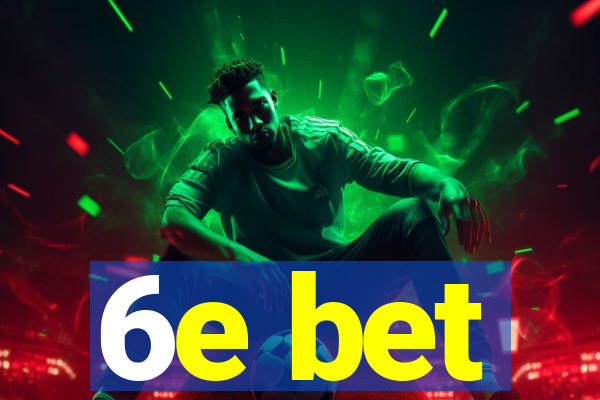6e bet